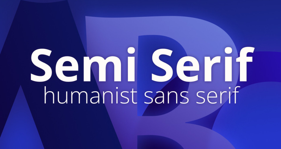 Semi Serif: Dạng chữ lai độc đáo giữa Serif và Sans Serif